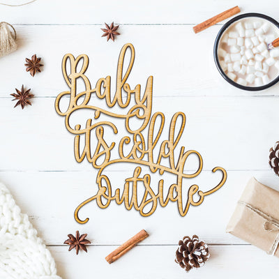 Baby It's Cold Outside Wood Cut Sign