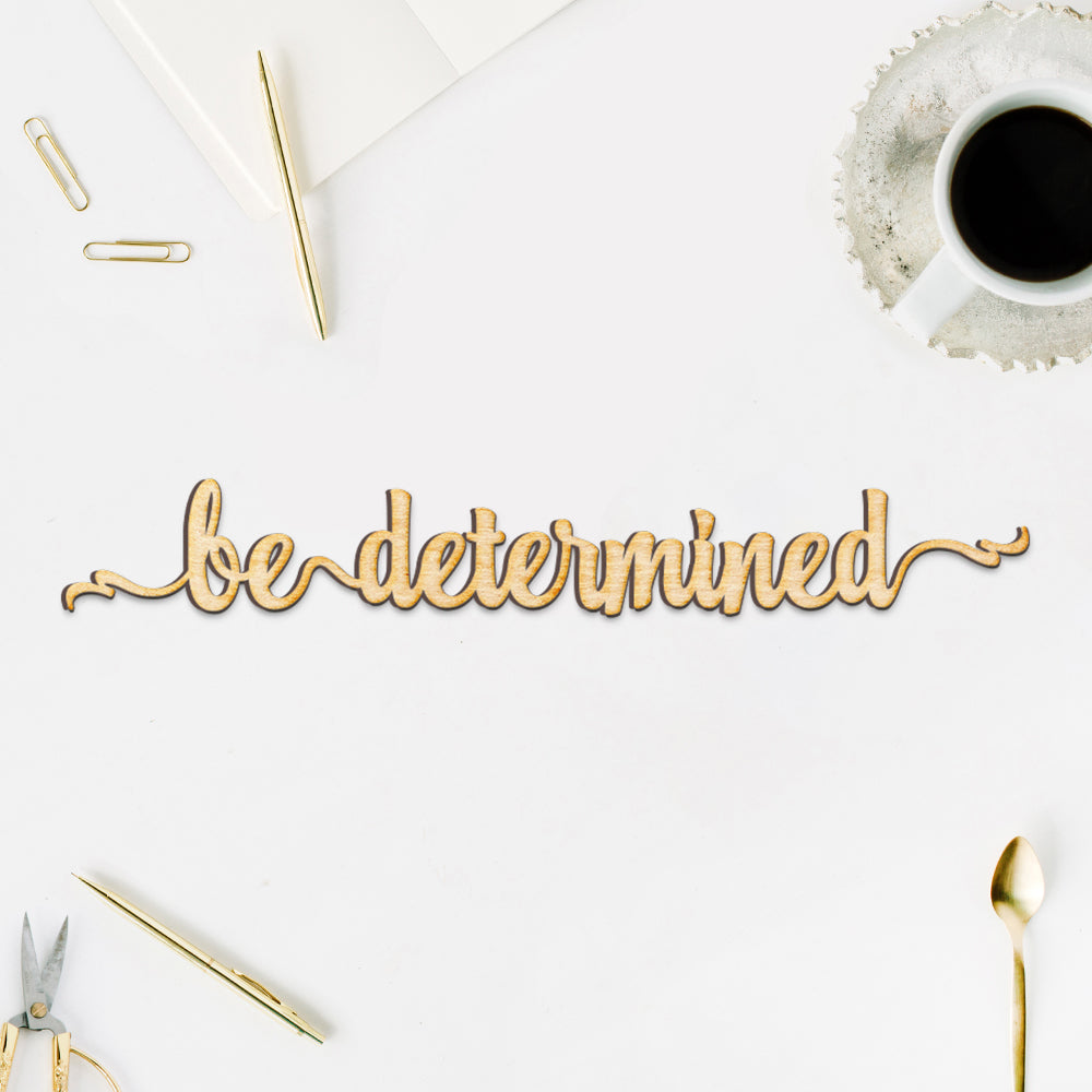 Be Determined Script Wood Sign
