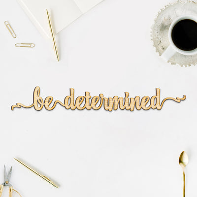 Be Determined Script Wood Sign