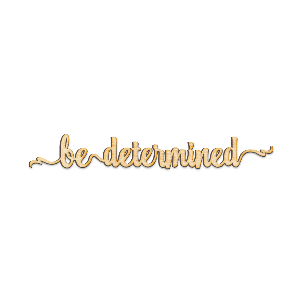 Be Determined Script Wood Sign