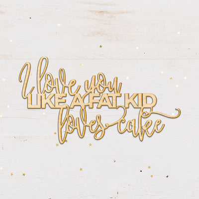 Fat Kid Loves Cake Wood Sign