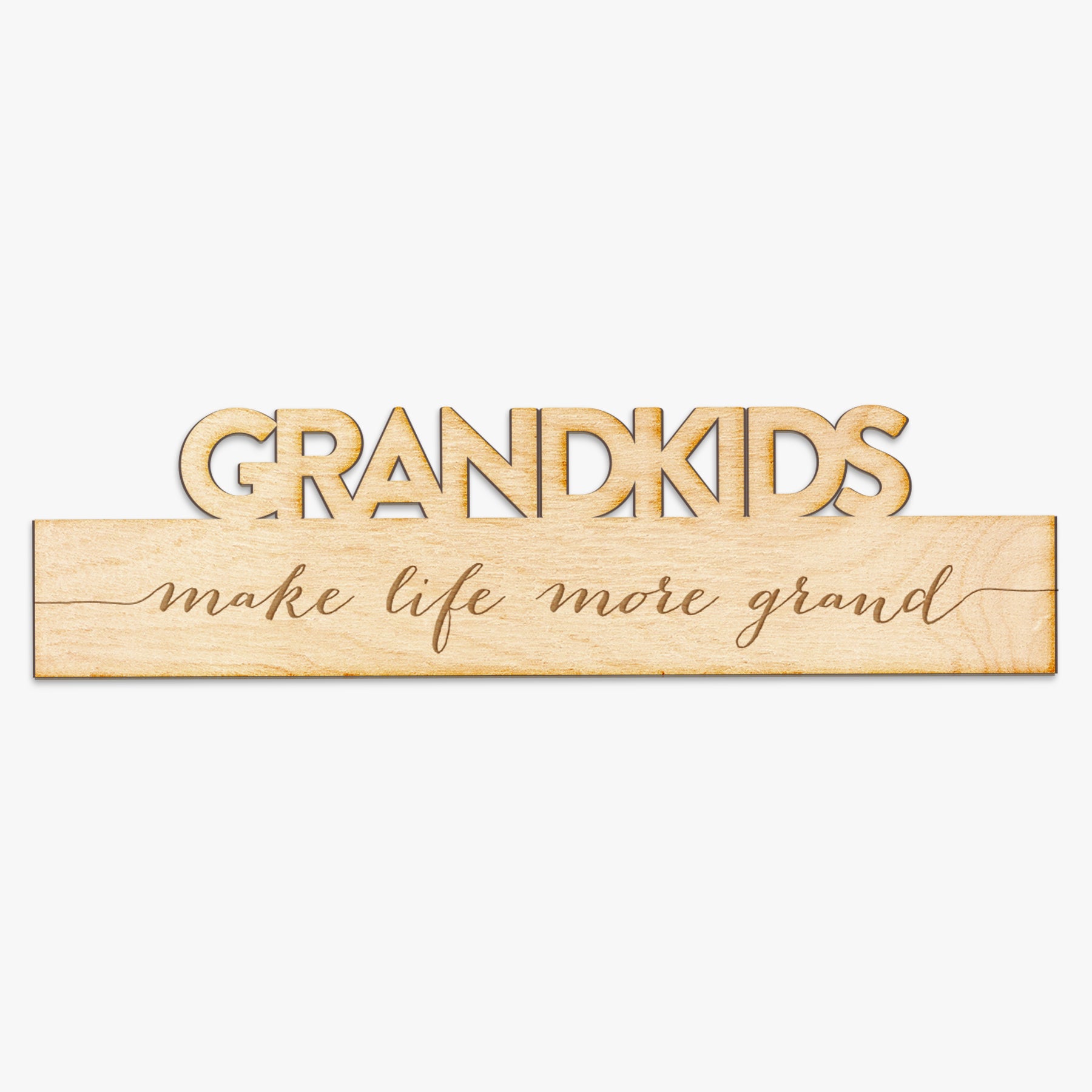 Grandkids Make Life More Grand - Wood Engraving