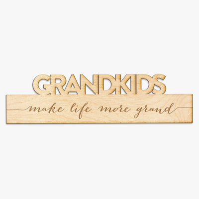 Grandkids Make Life More Grand - Wood Engraving