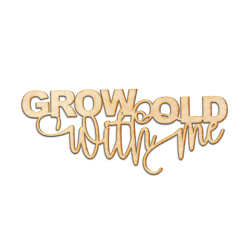 Grow old with me Wood Cut Sign