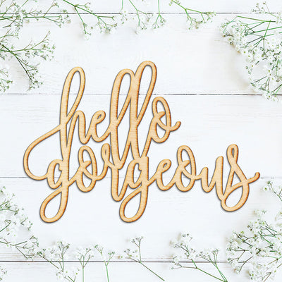 Hello Gorgeous Wood Sign