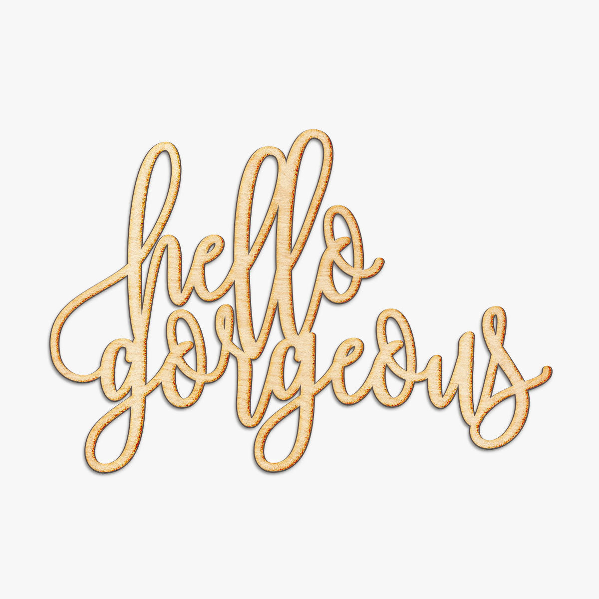Hello Gorgeous Wood Sign