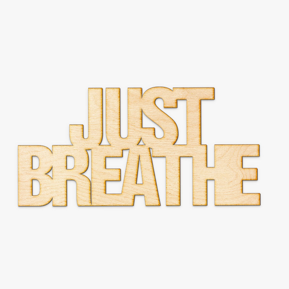 Just Breathe Wood Sign