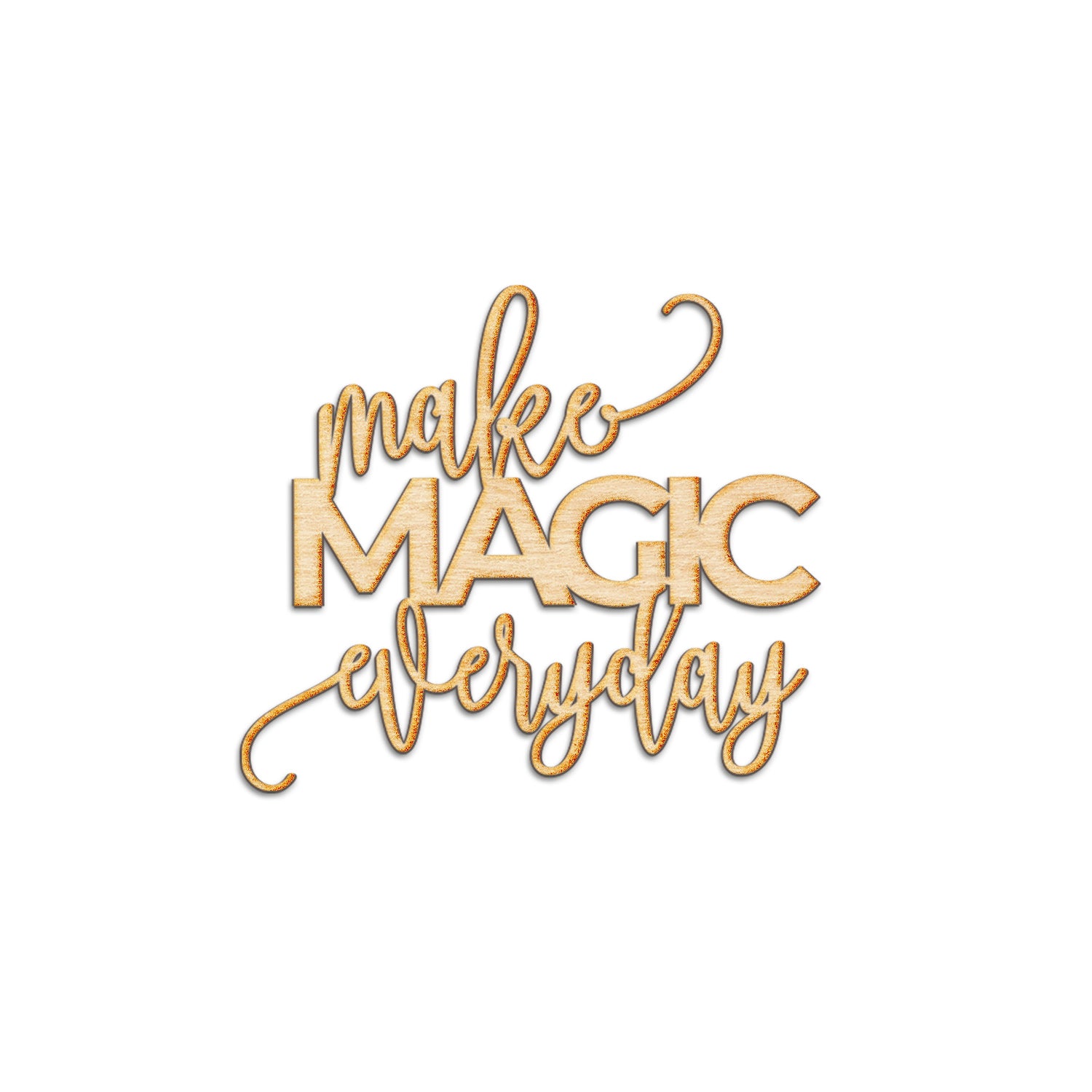 Make Magic Everyday Wood Cut Sign
