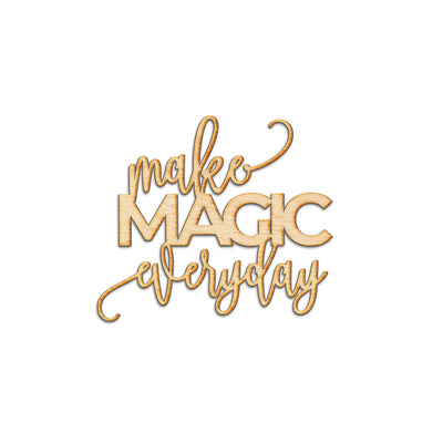 Make Magic Everyday Wood Cut Sign
