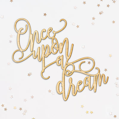 Once Upon a Dream Wood Sign