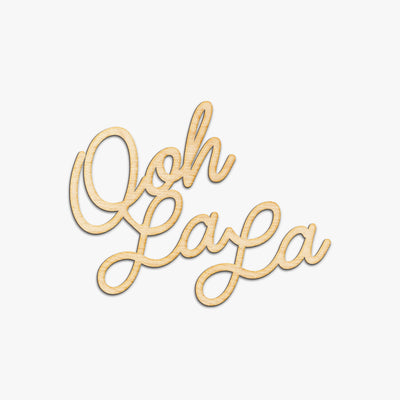 Ooh La La Script Wood Sign