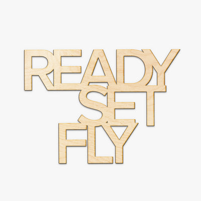 Ready Set Fly Wood Cut Sign