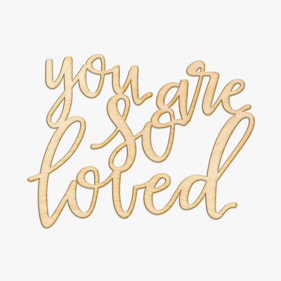 You Are So Loved Wood Sign