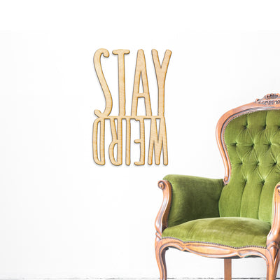 Stay Weird Wood Cut Sign