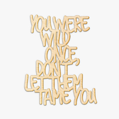 You Were Wild Once
