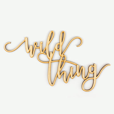 Wild Thing Wood Sign