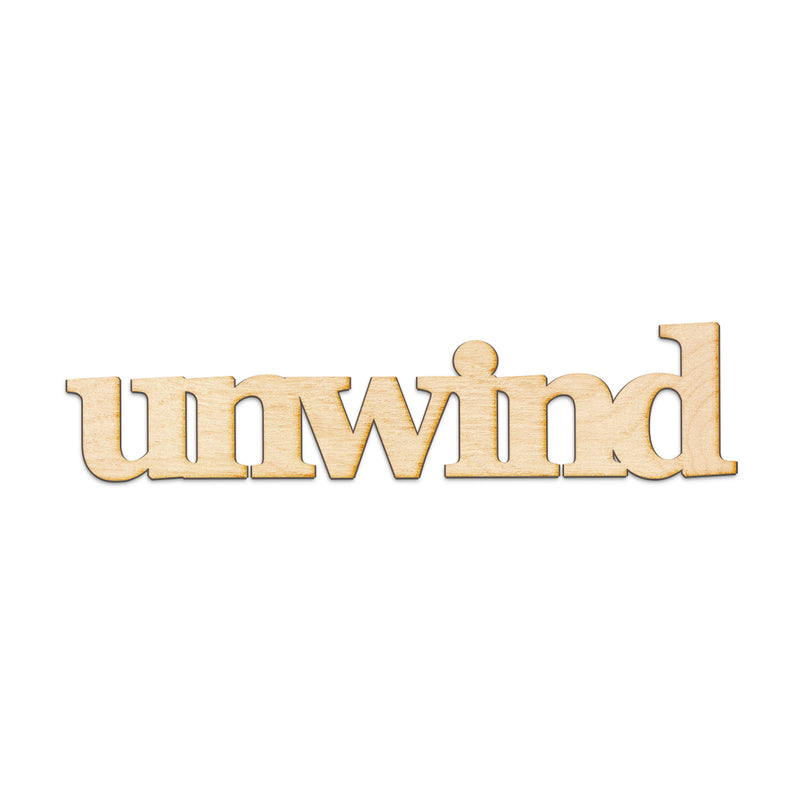 unwind Wood Sign