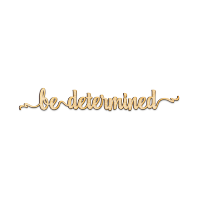 Be Determined Script Wood Sign