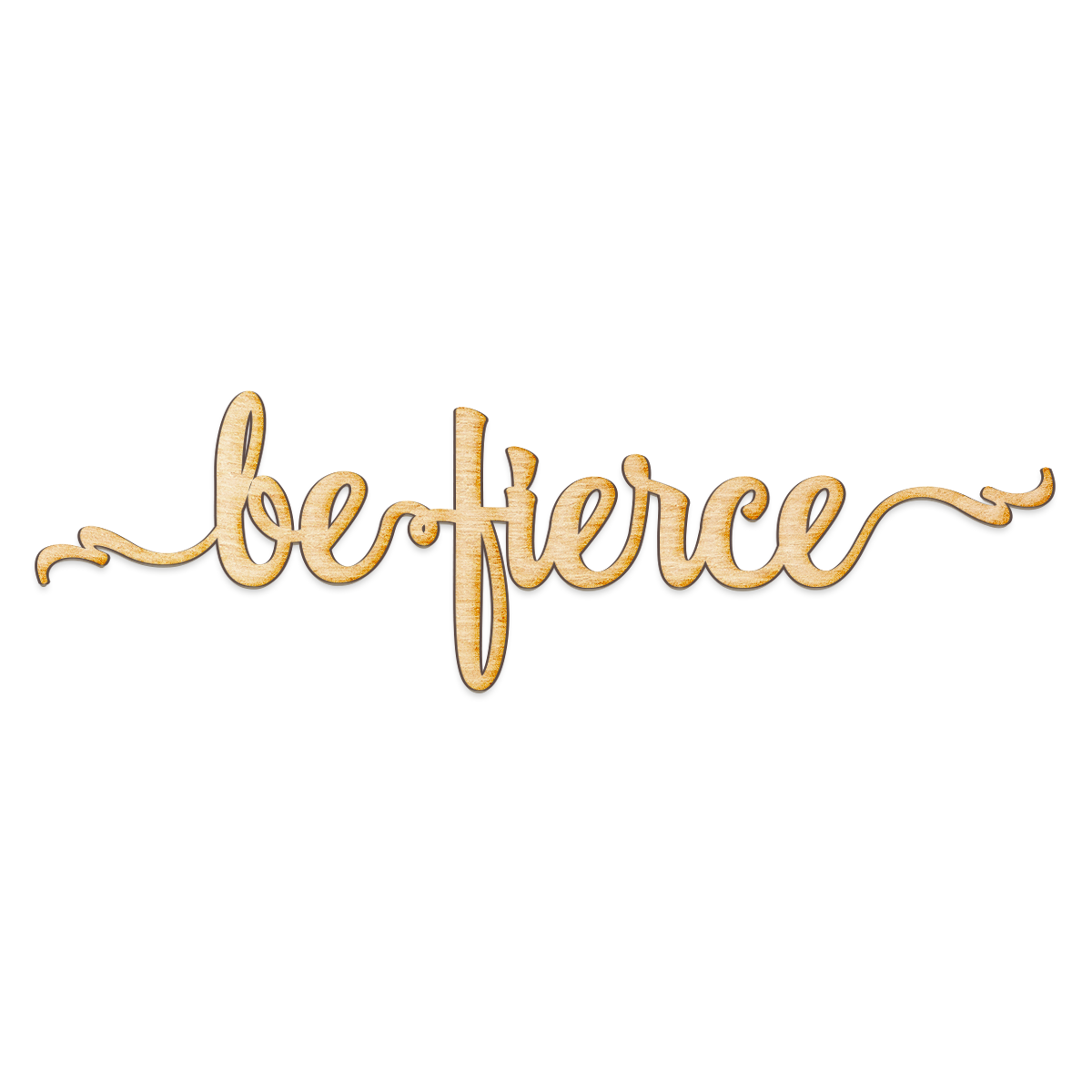 Be Fierce Script Wood Sign