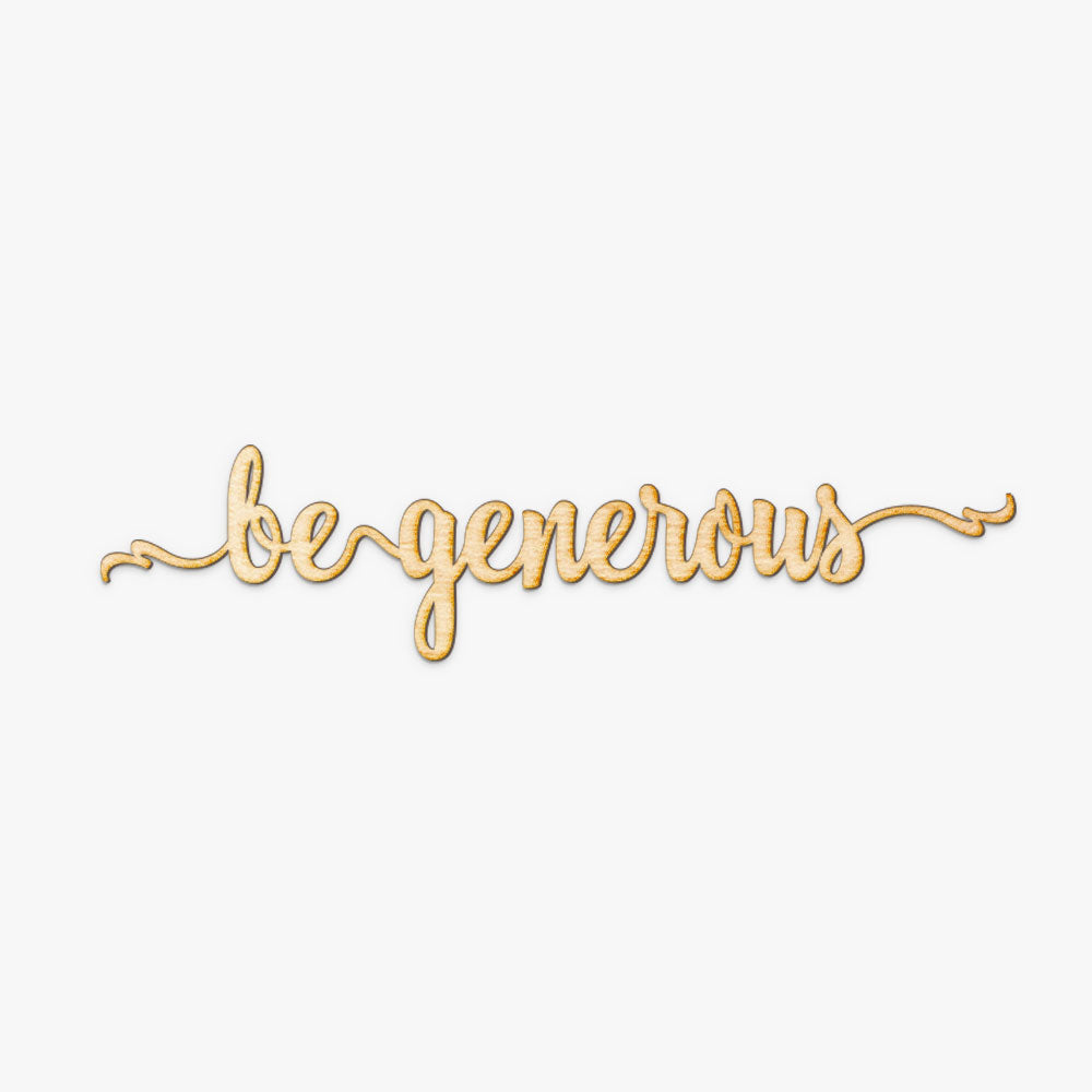 Be Generous Script Wood Sign