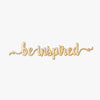 Be Inspired Script Wood Sign