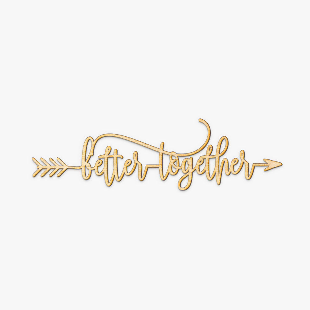 Better Together Arrow Wood Cut Sign