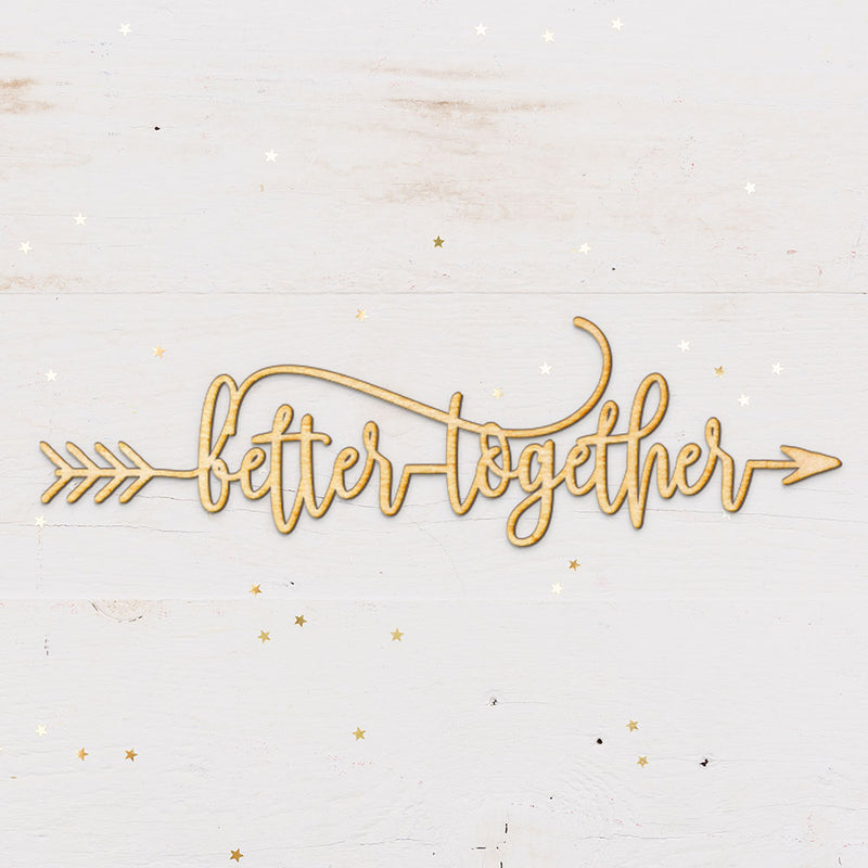 Better Together Arrow Wood Cut Sign