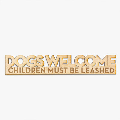 Dogs Welcome, Children Must be Leashed - Wood Engraving