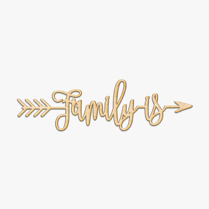 Family Is Arrow Wood Sign