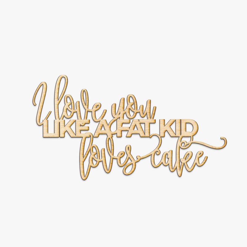 Fat Kid Loves Cake Wood Sign
