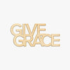 Give Grace Wood Sign