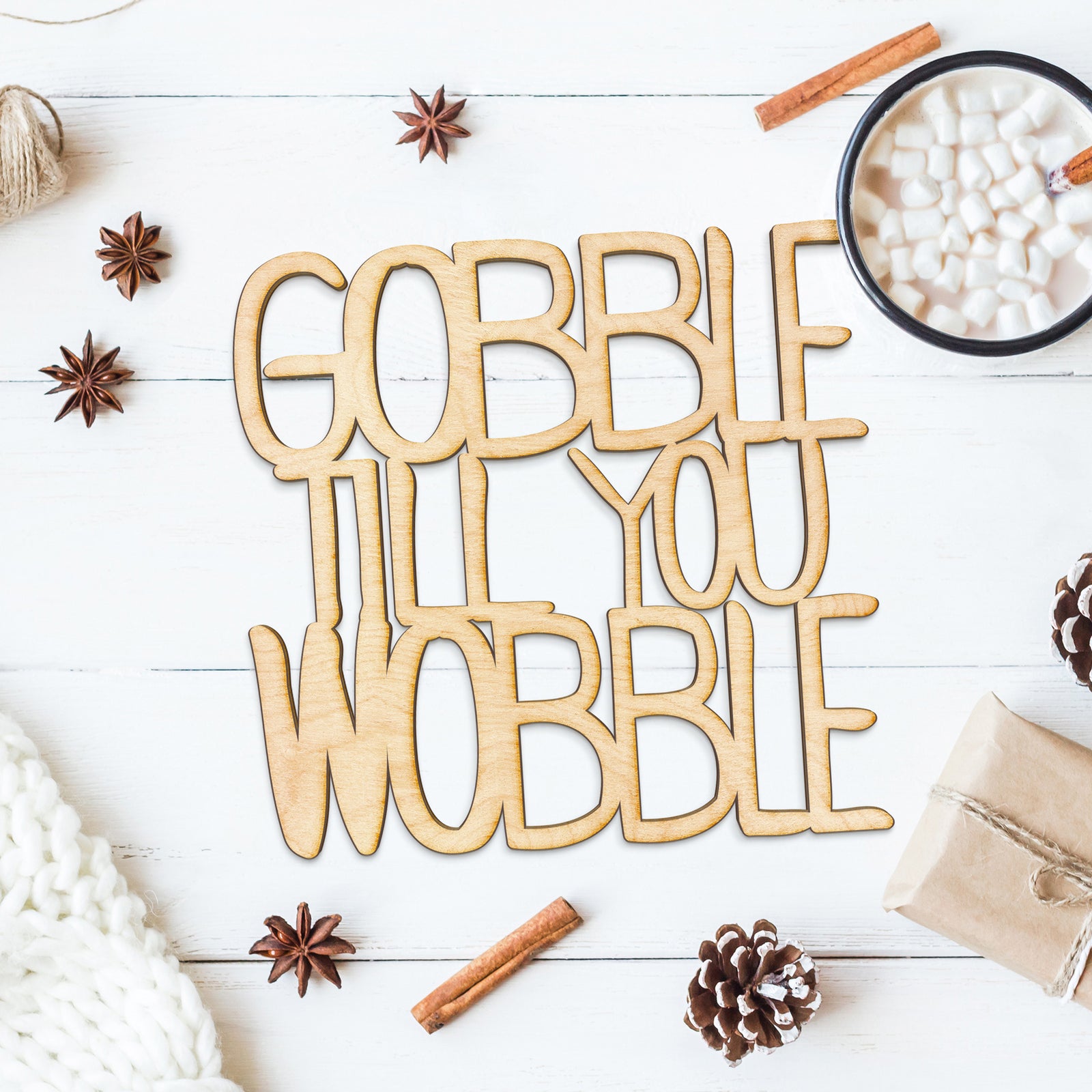 Gobble Till You Wobble Wood Cut Sign
