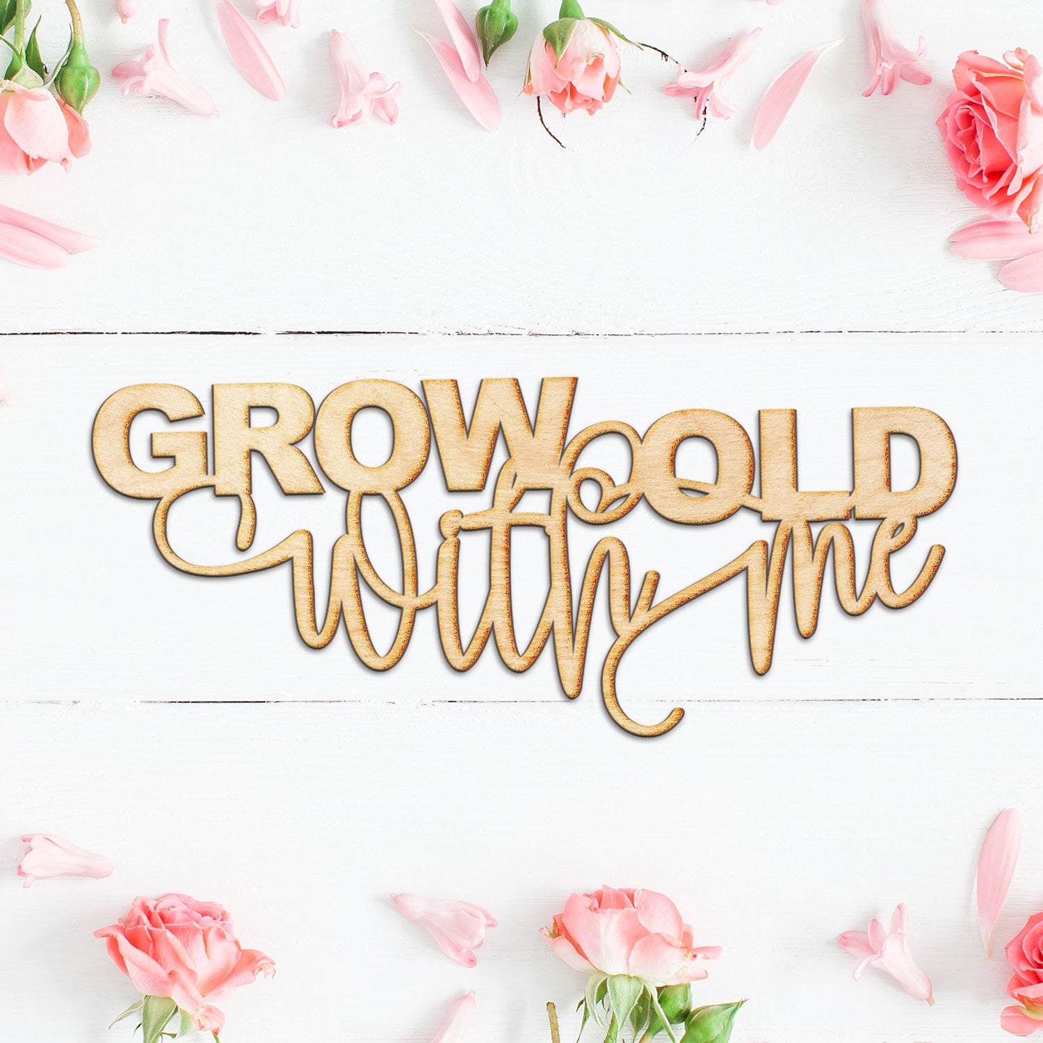 Grow old with me Wood Cut Sign