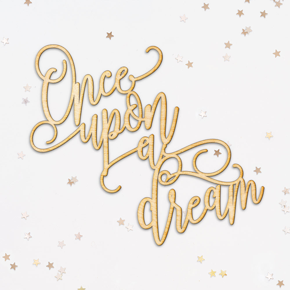 Once Upon a Dream Wood Sign