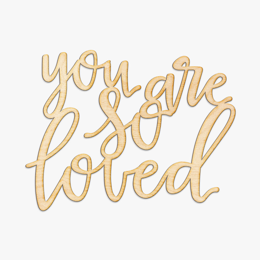 You Are So Loved Wood Sign