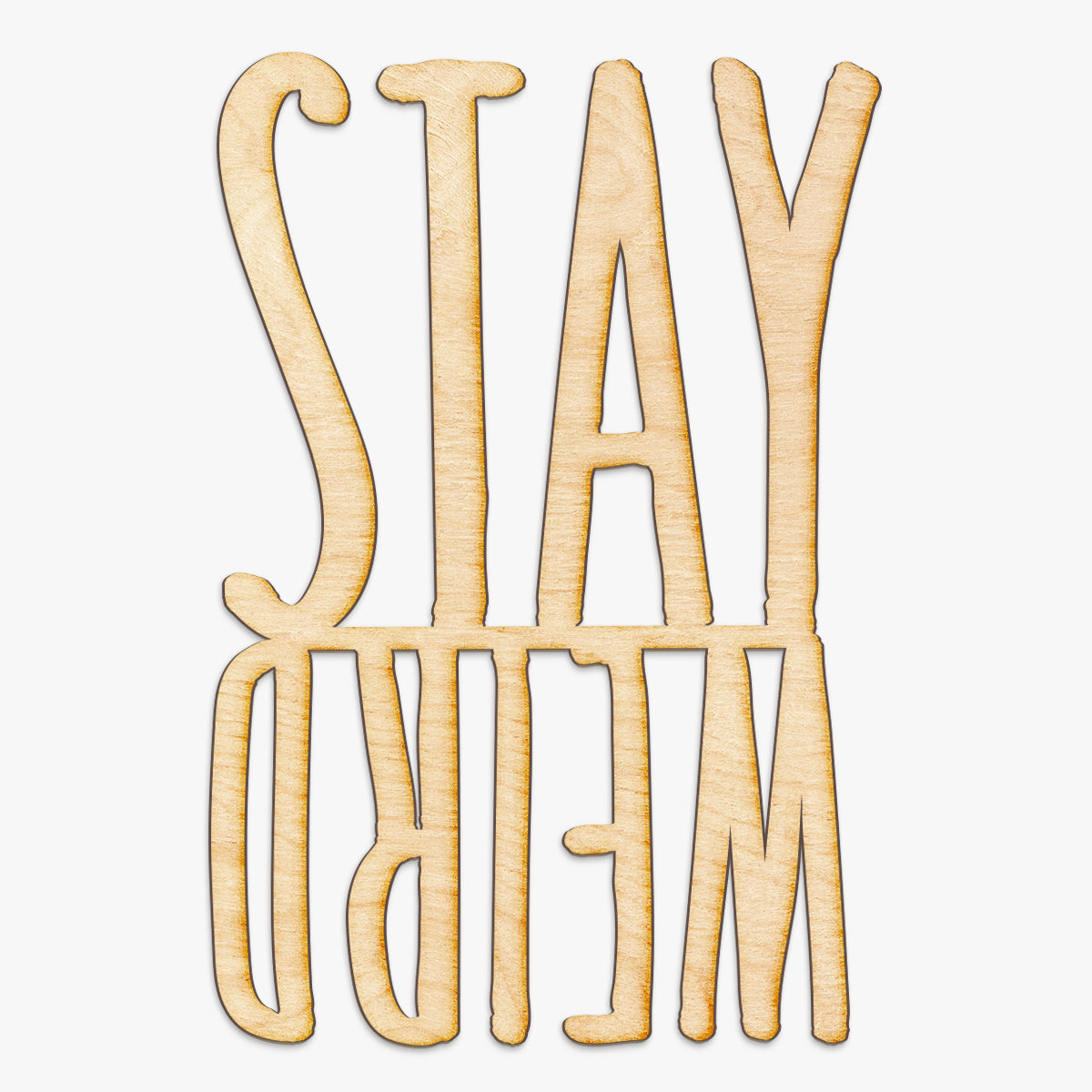 Stay Weird Wood Cut Sign