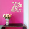 Yoga Juice Love Repeat Cut Wood Sign