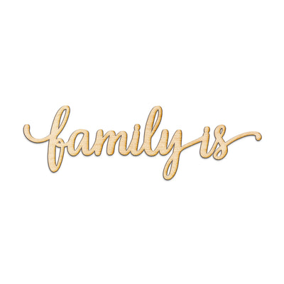 family-is Wood Sign