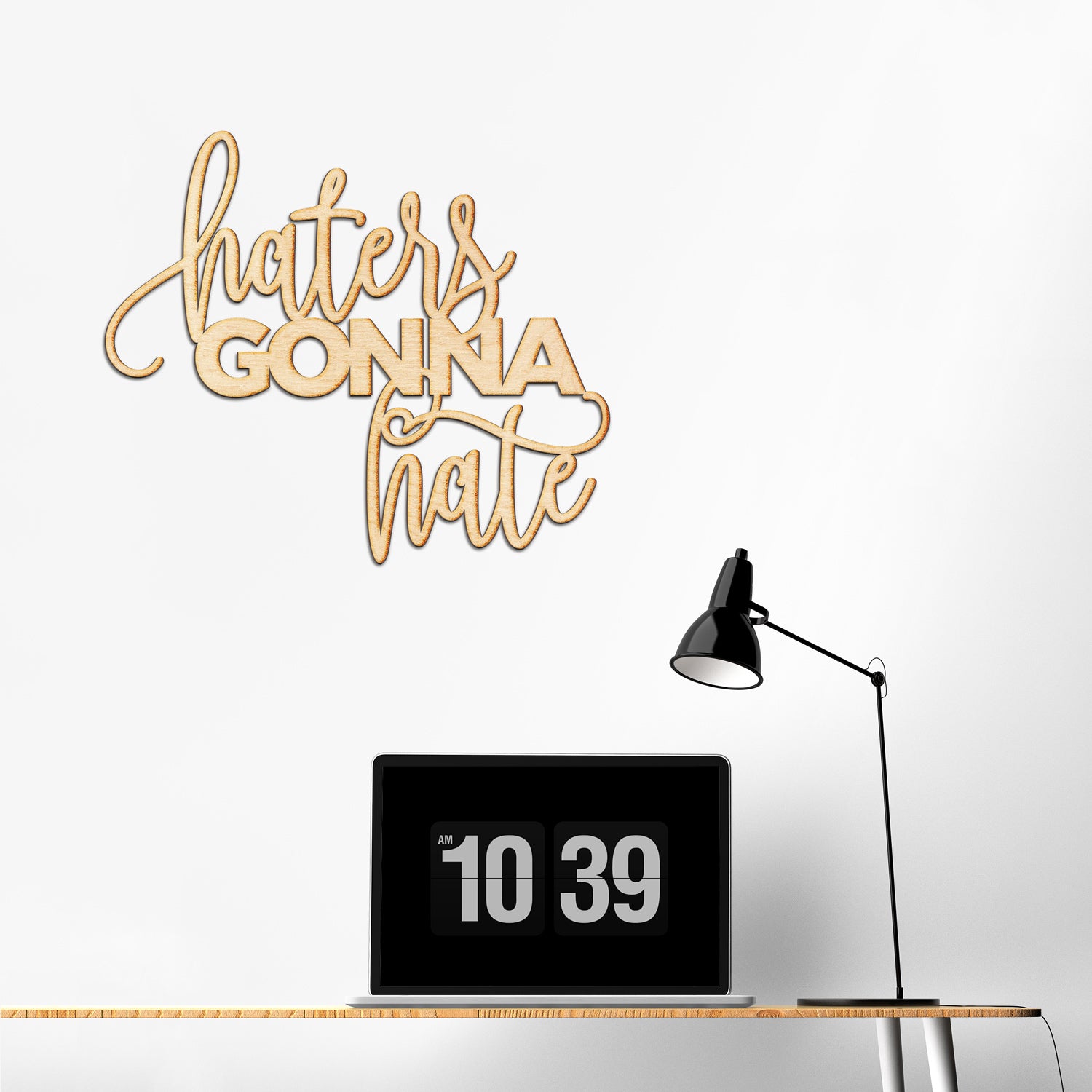 Haters Gonna Hate Wood Cut